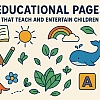 Educational Pages That Teach and Entertain Children